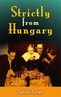 Strictly from Hungary by Ladislas Farago