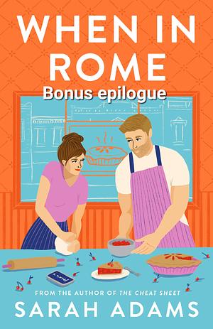 When in Rome (Bonus epilogue)  by Sarah Adams