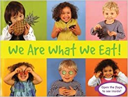 We Are What We Eat! by Sally Smallwood