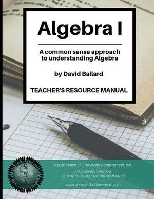 Algebra I - Teacher's Resource Manual by David Ballard