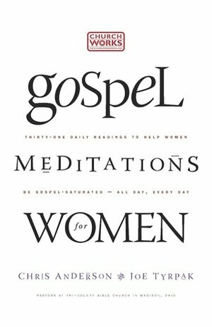 Gospel Meditations for Women by Chris Anderson, Joe Tyrpak