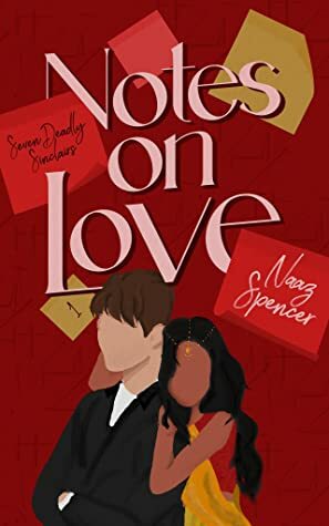 Notes on Love by Naaz Spencer
