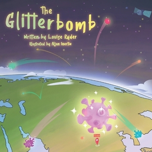 The Glitterbomb: A Covid-19 story for toddlers by Louise Ryder