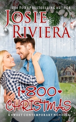 1-800-Christmas: A Sweet Holiday Romance by Josie Riviera