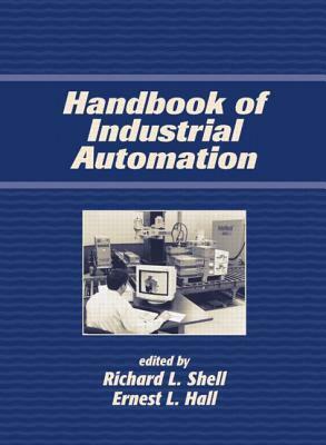 Handbook of Industrial Automation by Richard Shell