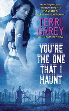 You're the One That I Haunt by Terri Garey