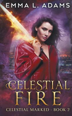 Celestial Fire by Emma L. Adams
