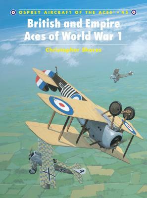 British and Empire Aces of World War 1 by Christopher Shores