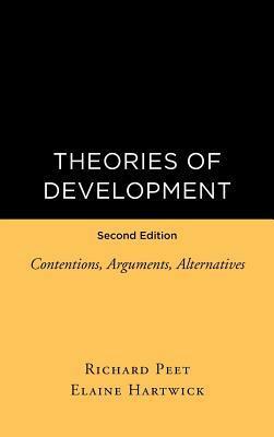 Theories of Development, Second Edition: Contentions, Arguments, Alternatives (Revised) by Richard Peet, Elaine Hartwick