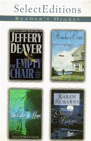 Reader's Digest Select Editions, Volume 251, 2000 #5: The Empty Chair / Hawke's Cove / The Color of Hope / Ghost Moon by Jeffery Deaver, Susan Wilson, Susan Madison, Karen Robards