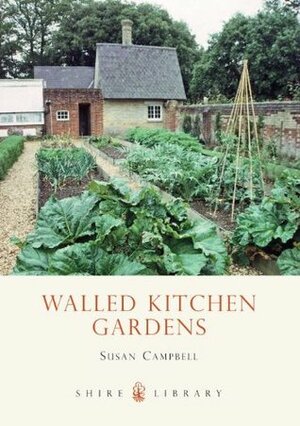 Walled Kitchen Gardens by Susan Campbell