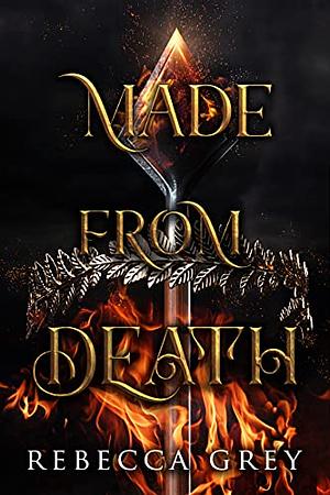 Made From Death by Rebecca Grey