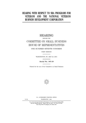 Hearing with respect to SBA programs for veterans and the National Veterans Business Development Corporation by United States House of Representatives, Committee on Small Business (house), United State Congress