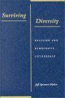 Surviving Diversity: Religion and Democratic Citizenship by Jeff Spinner-Halev