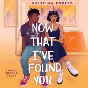 Now That I've Found You by Kristina Forest