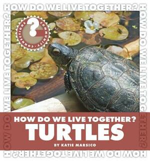 How Do We Live Together? Turtles by Katie Marsico