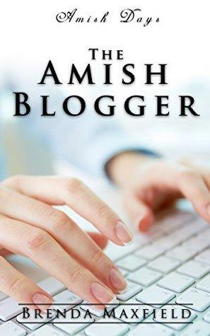 Amish Days: The Amish Blogger: An Amish Romance Short Story by Brenda Maxfield