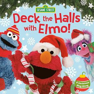 Deck the Halls with Elmo! A Christmas Sing-Along by Sonali Fry