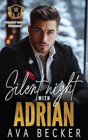 Silent Night With Adrian: An Off Limits Holiday Mafia Romance by Ava Becker, Ava Becker