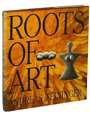 Roots Of Art: The Sketchbook Of A Photographer by Andreas Feininger