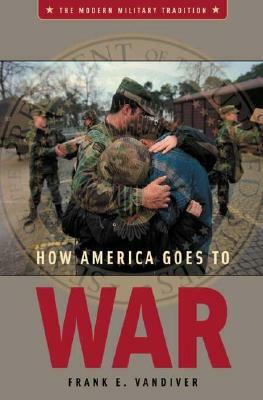 How America Goes to War by Frank E. Vandiver