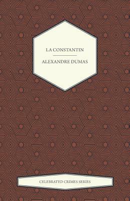 La Constantin (Celebrated Crimes Series) by Alexandre Dumas