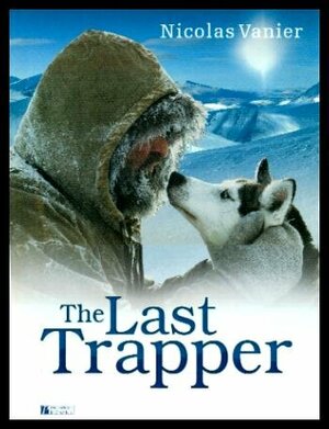 The Last Trapper by Nicolas Vanier