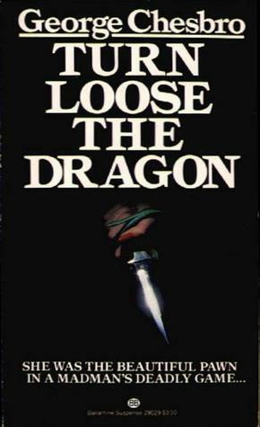 Turn Loose the Dragon by George C. Chesbro
