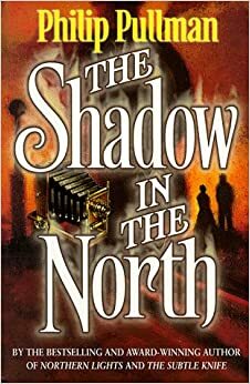 The Shadow in the North by Philip Pullman