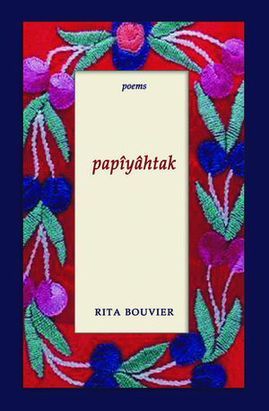 Papiyahtak by Rita Bouvier
