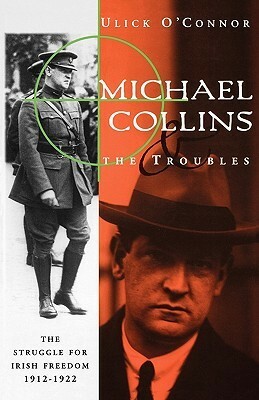 Michael Collins and the Troubles by Ulick O'Connor
