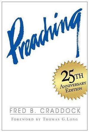 Preaching 34579 by Fred B. Craddock, Fred B. Craddock, Thomas G. Long