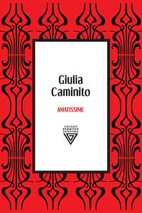 Amatissime by Giulia Caminito