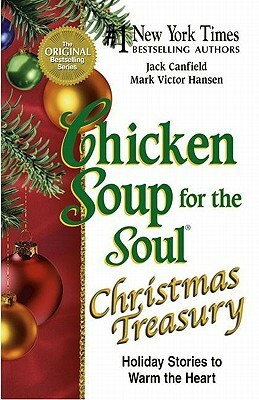 Chicken Soup for the Soul Christmas Treasury: Holiday Stories to Warm the Heart by Jack Canfield, Mark Victor Hansen, Matthew Adams