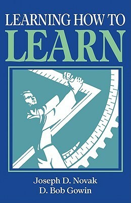 Learning How to Learn by Joseph D. Novak