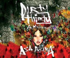 Dirty Thirty: A Memoir by Asa Akira