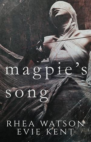 Magpie's Song: A Leviathan Novella by Rhea Watson, Rhea Watson, Evie Kent