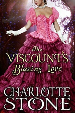 The Viscount's Blazing Love by Charlotte Stone