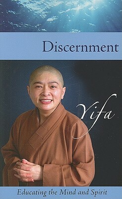 Discernment: Educating the Mind and Spirit by Venerable Yifa