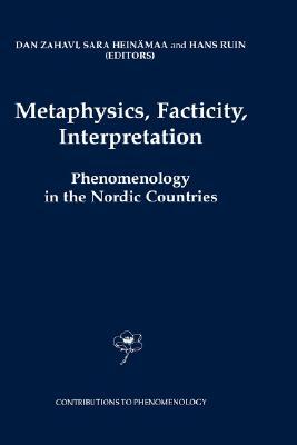 Metaphysics, Facticity, Interpretation: Phenomenology in the Nordic Countries by 