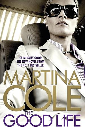 The Good Life by Martina Cole, Martina Cole