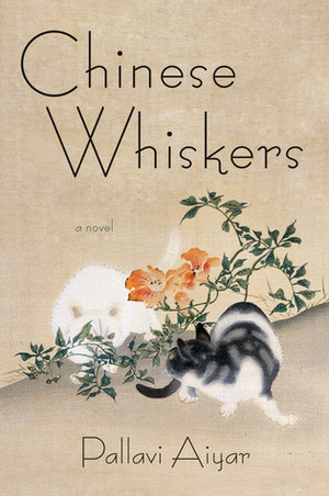 Chinese Whiskers by Pallavi Aiyar
