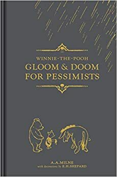 Winnie-the-Pooh: Gloom & Doom for Pessimists by A.A. Milne