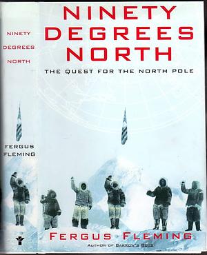 Ninety Degrees North by Fergus Fleming