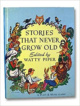 Stories That Never Grow Old by Watty Piper