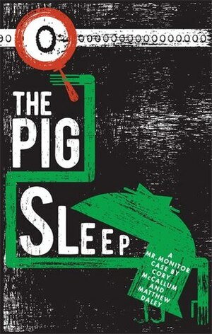 The Pig Sleep by Cory McCallum, Matthew Daley