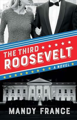 The Third Roosevelt by Mandy France