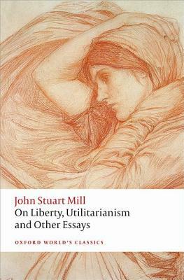 On Liberty, Utilitarianism and Other Essays by John Stuart Mill