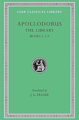 The Library, Volume I: Books 1-3.9 by Apollodorus