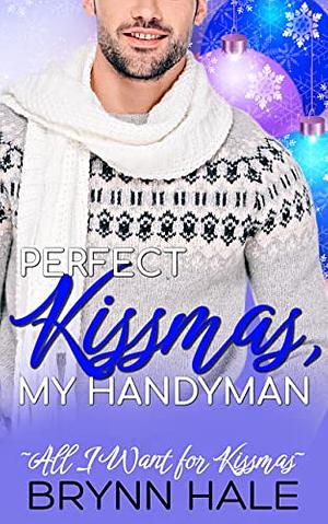 Perfect Kissmas, My Handyman by Brynn Hale